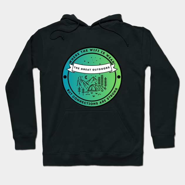 The Great Outdoors - Where The Wifi is Weak But Connections are Strong Hoodie by FacePlantProductions